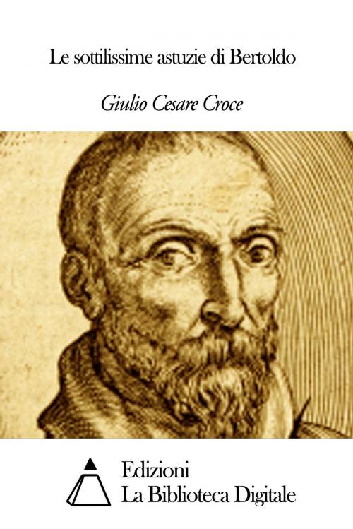 Cover of the book Le sottilissime astuzie di Bertoldo by Giulio Cesare Croce, Edizioni la Biblioteca Digitale