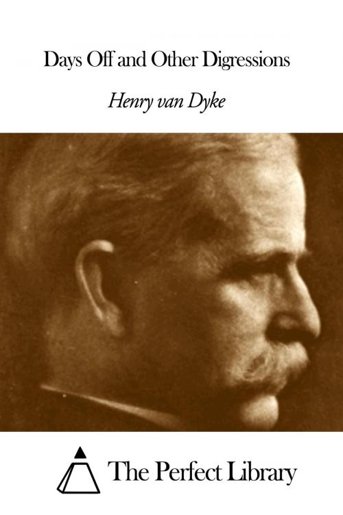Cover of the book Days Off and Other Digressions by Henry Van Dyke, The Perfect Library