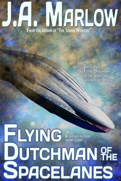 Cover of the book Flying Dutchman of the Spacelanes by J.A. Marlow, Star Catcher Publishing