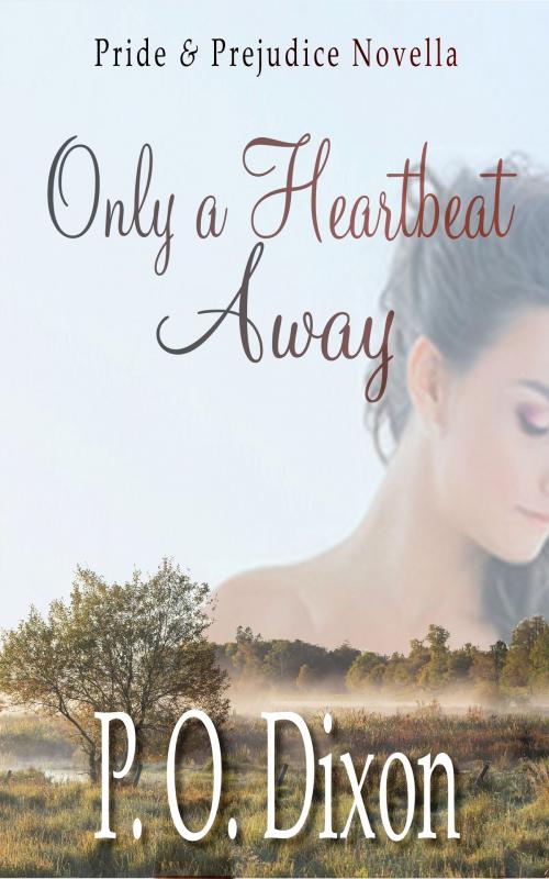 Cover of the book Only a Heartbeat Away by P. O. Dixon, Regents and Cotswold Book Group