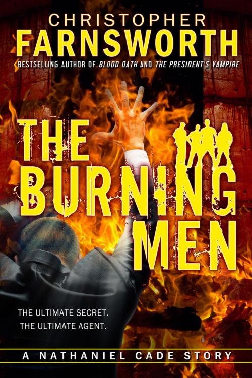 Cover of the book The Burning Men by Christopher Farnsworth, Farnsworth Radio LLC