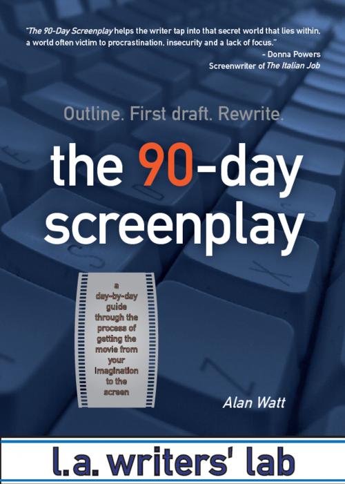 Cover of the book The 90-Day Screenplay by Alan Watt, The 90-Day Novel Press