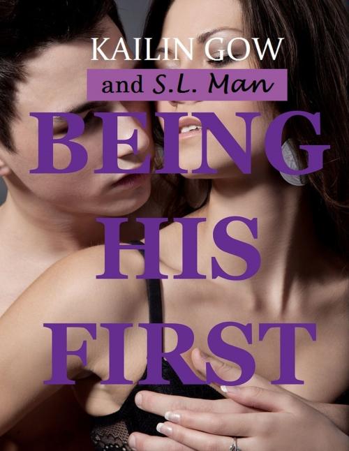 Cover of the book Being His First by S.L. Man, Kailin Gow, Sparklesoup.com