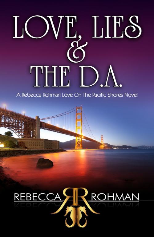Cover of the book Love, Lies & The D.A. by Rebecca Rohman, Rebecca Rohman