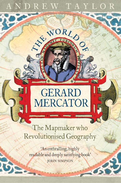 Cover of the book The World of Gerard Mercator: The Mapmaker Who Revolutionised Geography by Andrew Taylor, HarperCollins Publishers