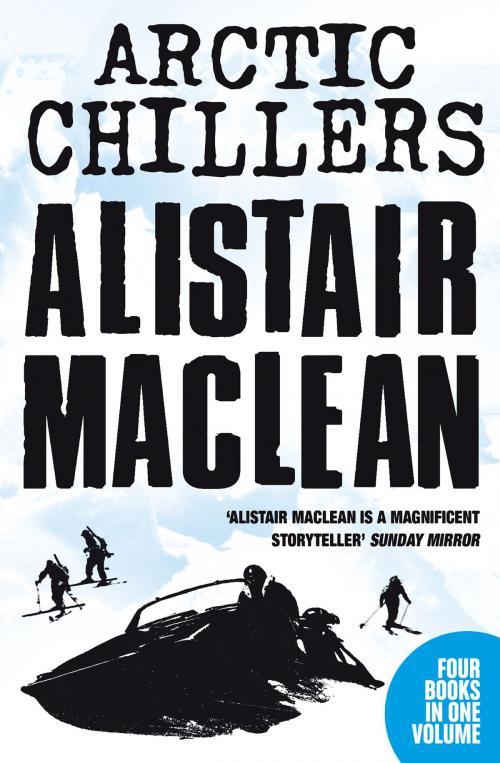 Cover of the book Alistair MacLean Arctic Chillers 4-Book Collection: Night Without End, Ice Station Zebra, Bear Island, Athabasca by Alistair MacLean, HarperCollins Publishers