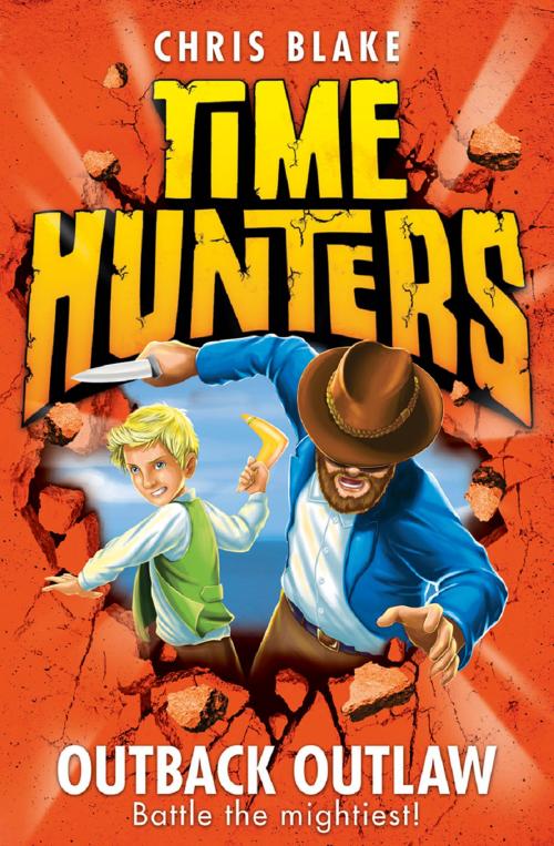 Cover of the book Outback Outlaw (Time Hunters, Book 9) by Chris Blake, HarperCollins Publishers