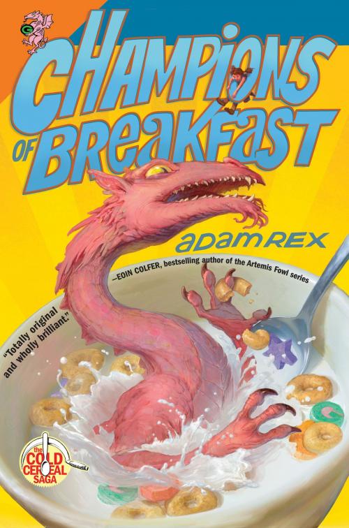 Cover of the book Champions of Breakfast by Adam Rex, Balzer + Bray