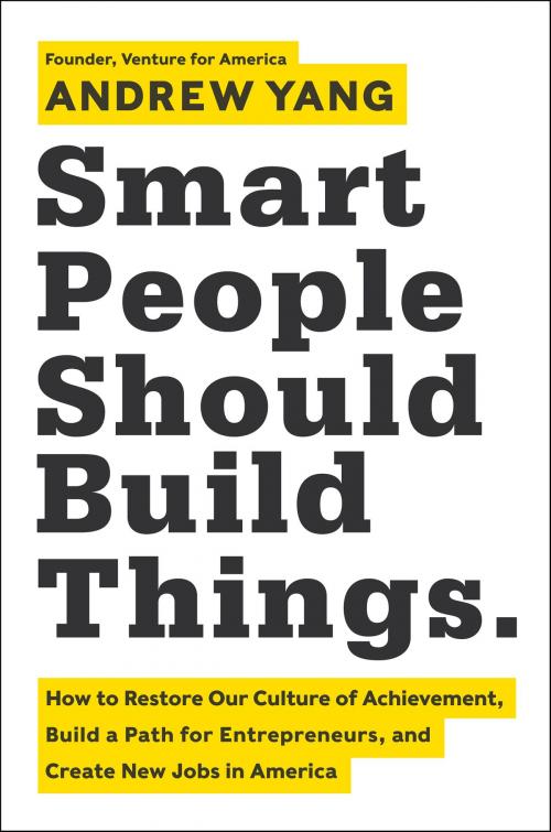 Cover of the book Smart People Should Build Things by Andrew Yang, HarperBusiness