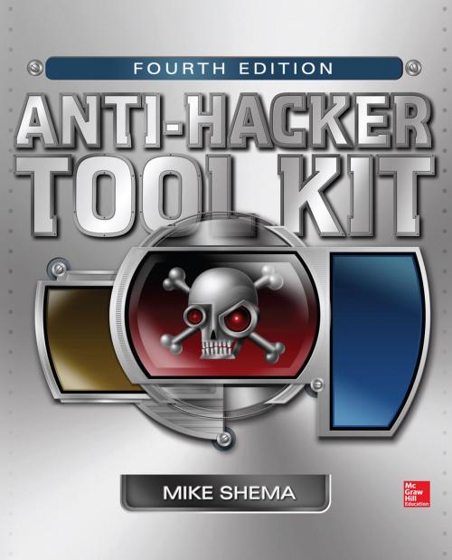 Cover of the book Anti-Hacker Tool Kit, Fourth Edition by Mike Shema, McGraw-Hill Education