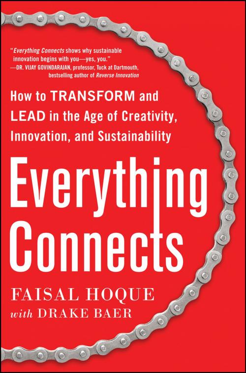 Cover of the book Everything Connects: How to Transform and Lead in the Age of Creativity, Innovation, and Sustainability by Faisal Hoque, Drake Baer, McGraw-Hill Education