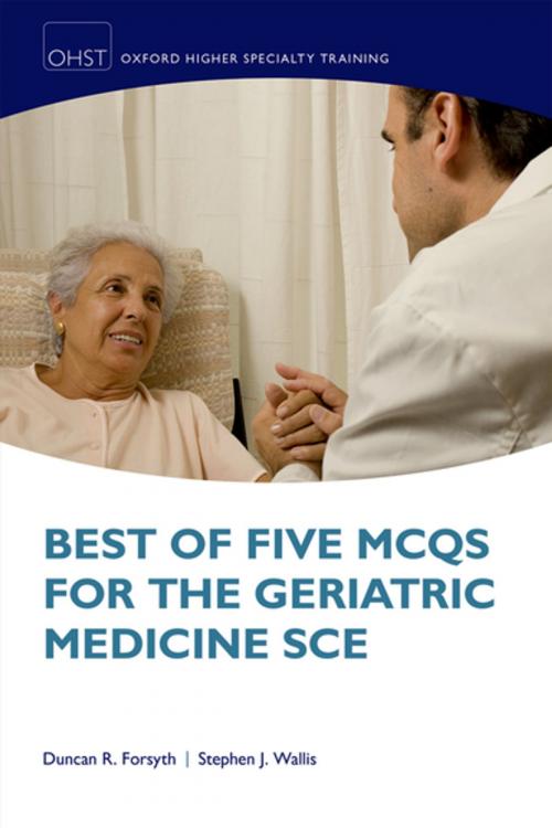 Cover of the book Best of Five MCQs for the Geriatric Medicine SCE by Duncan Forsyth, Stephen Wallis, OUP Oxford