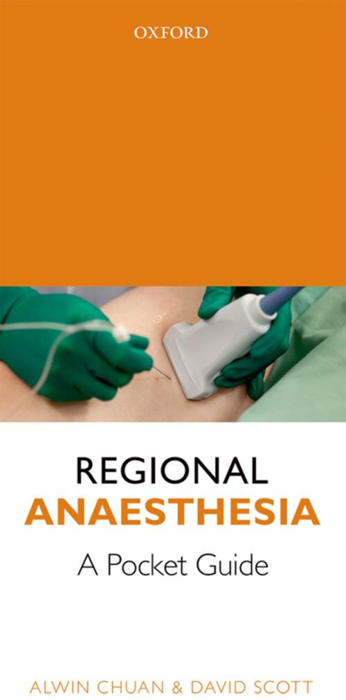 Cover of the book Regional Anaesthesia: A Pocket Guide by Alwin Chuan, David Scott, OUP Oxford