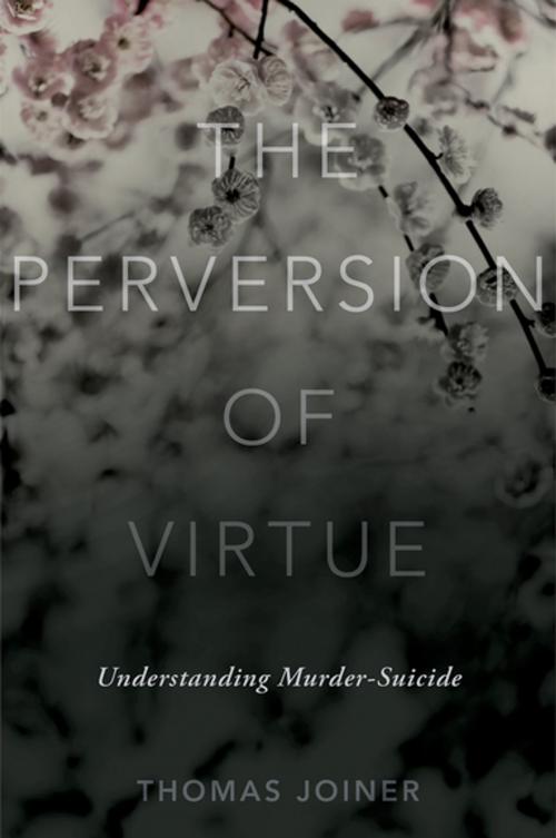 Cover of the book The Perversion of Virtue by Thomas Joiner, Oxford University Press