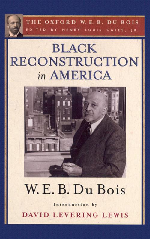 Cover of the book Black Reconstruction in America (The Oxford W. E. B. Du Bois) by W. E. B. Du Bois, Oxford University Press