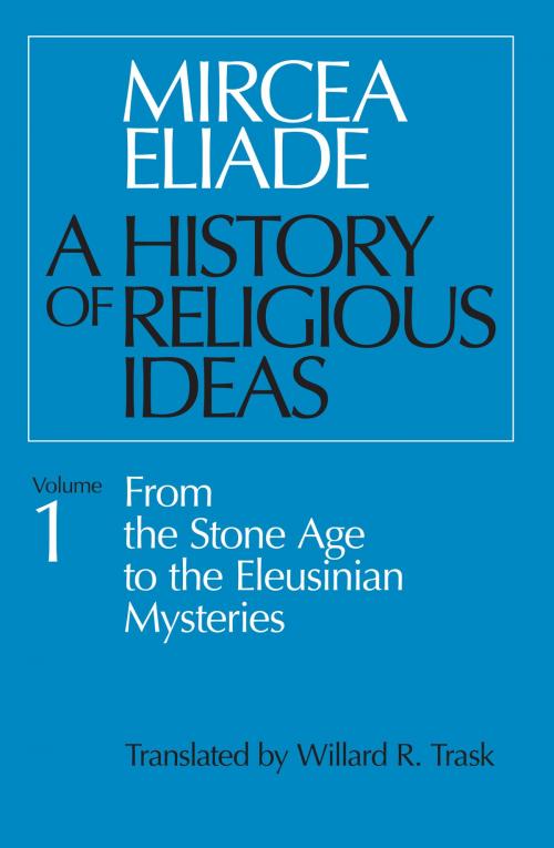 Cover of the book History of Religious Ideas, Volume 1 by Mircea Eliade, University of Chicago Press