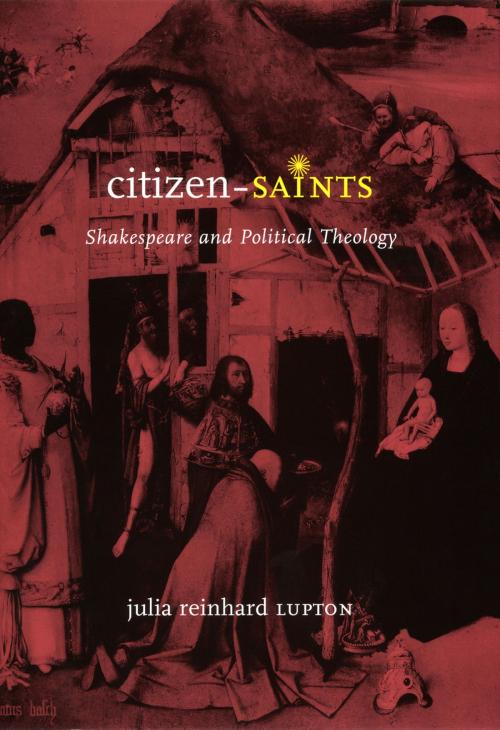 Cover of the book Citizen-Saints by Julia Reinhard Lupton, University of Chicago Press