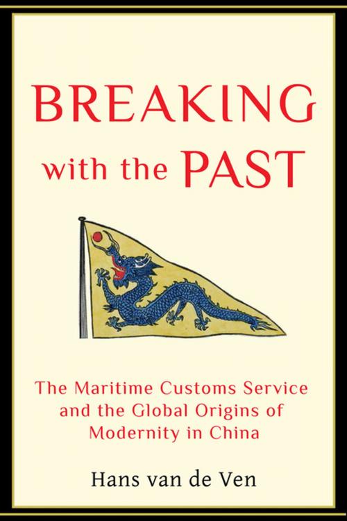 Cover of the book Breaking with the Past by Hans van de Ven, Columbia University Press
