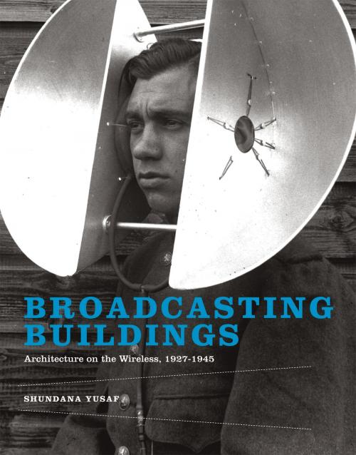 Cover of the book Broadcasting Buildings by Shundana Yusaf, The MIT Press