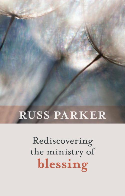 Cover of the book Rediscovering the Ministry of Blessing by Russ Parker, SPCK