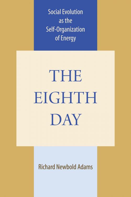 Cover of the book The Eighth Day by Richard Newbold Adams, University of Texas Press