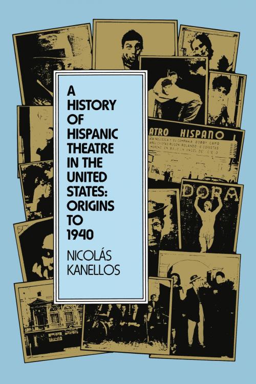 Cover of the book A History of Hispanic Theatre in the United States by Nicolás Kanellos, University of Texas Press