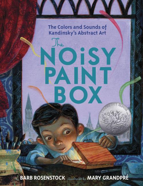 Cover of the book The Noisy Paint Box: The Colors and Sounds of Kandinsky's Abstract Art by Barb Rosenstock, Random House Children's Books