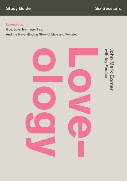 Cover of the book Loveology Study Guide by John Mark Comer, Zondervan