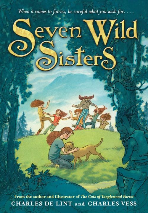 Cover of the book Seven Wild Sisters by Charles de Lint, Little, Brown Books for Young Readers
