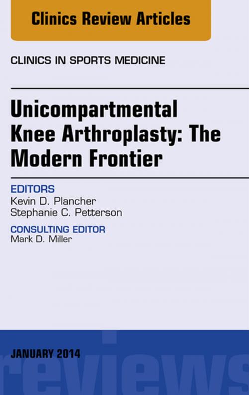 Cover of the book Unicompartmental Knee Arthroplasty: The Modern Frontier, An Issue of Clinics in Sports Medicine, E-Book by Kevin D. Plancher, Plancher Orthopedics, Elsevier Health Sciences