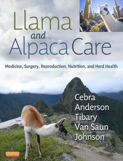 Cover of the book Llama and Alpaca Care - E-Book by Chris Cebra, VMD, MS, DACVIM, David E. Anderson, DVM, MS, DACVS, Ahmed Tibary, DVM, PhD, DACT, Robert J. Van Saun, DVM, MS, PhD, DACT, DACVN, LaRue Willard Johnson, DVM, PhD, Elsevier Health Sciences