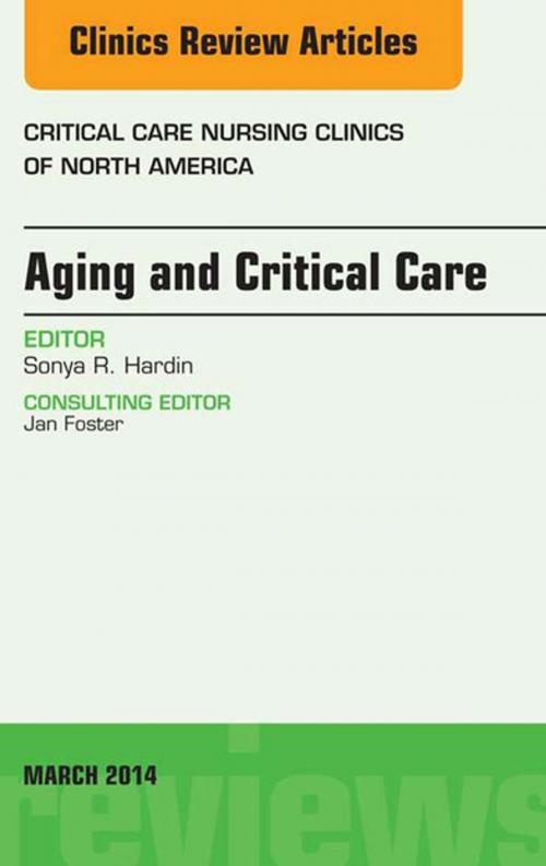 Cover of the book Aging and Critical Care, An Issue of Critical Care Nursing Clinics, E-Book by Sonya Hardin, RN, PhD, CCRN, ACNS-BC, NP-C, Elsevier Health Sciences