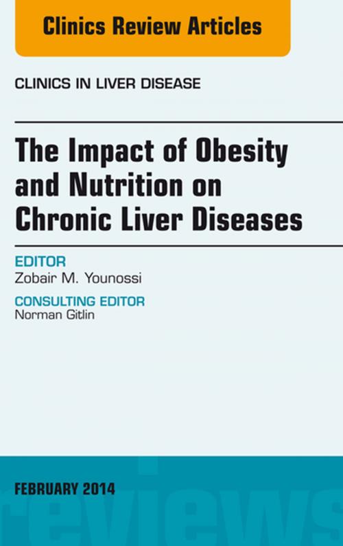 Cover of the book The Impact of Obesity and Nutrition on Chronic Liver Diseases, An Issue of Clinics in Liver Disease, E-Book by Zobair Younossi, MD, Elsevier Health Sciences