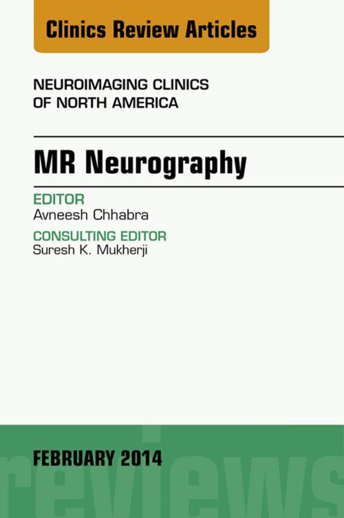 Cover of the book MR Neurography, An Issue of Neuroimaging Clinics, E-Book by AVNEESH CHAABRA, MD, Elsevier Health Sciences