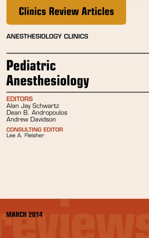Cover of the book Pediatric Anesthesiology, An Issue of Anesthesiology Clinics, E-Book by Alan Jay Schwartz, MD, Elsevier Health Sciences