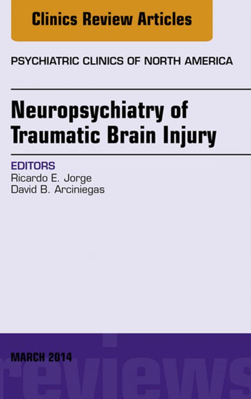 Cover of the book Neuropsychiatry of Traumatic Brain Injury, An Issue of Psychiatric Clinics of North America, E-Book by Ricardo Jorge, MD, Elsevier Health Sciences