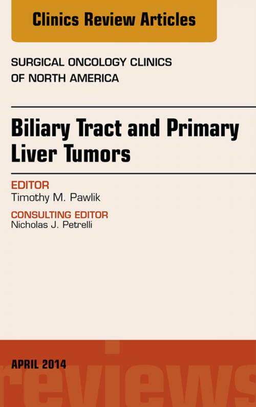 Cover of the book Biliary Tract and Primary Liver Tumors, An Issue of Surgical Oncology Clinics of North America, E-Book by Timothy M Pawlik, MD, MPH, PhD, Elsevier Health Sciences