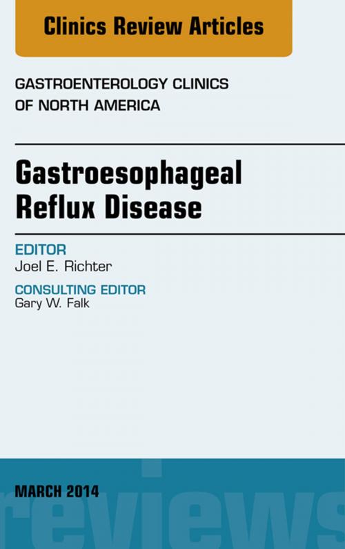 Cover of the book Gastroesophageal Reflux Disease, An issue of Gastroenterology Clinics of North America, E-Book by Joel E Richter, MD, Elsevier Health Sciences