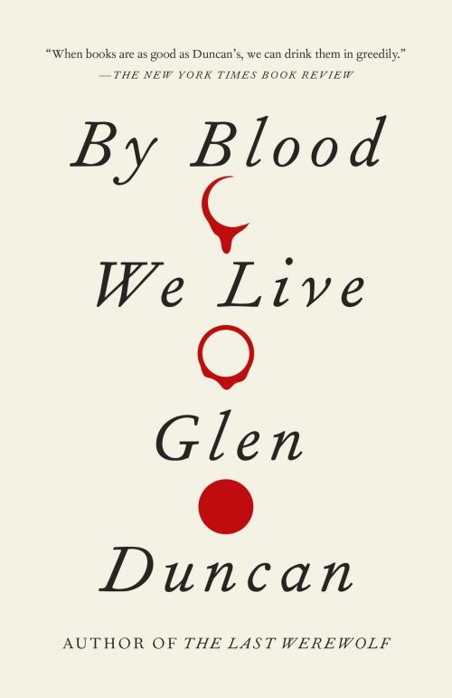 Cover of the book By Blood We Live by Glen Duncan, Knopf Doubleday Publishing Group