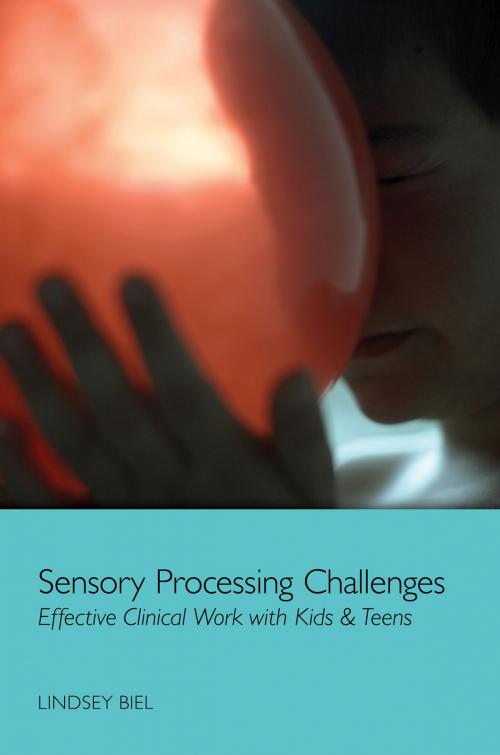 Cover of the book Sensory Processing Challenges: Effective Clinical Work with Kids & Teens by Lindsey Biel, W. W. Norton & Company
