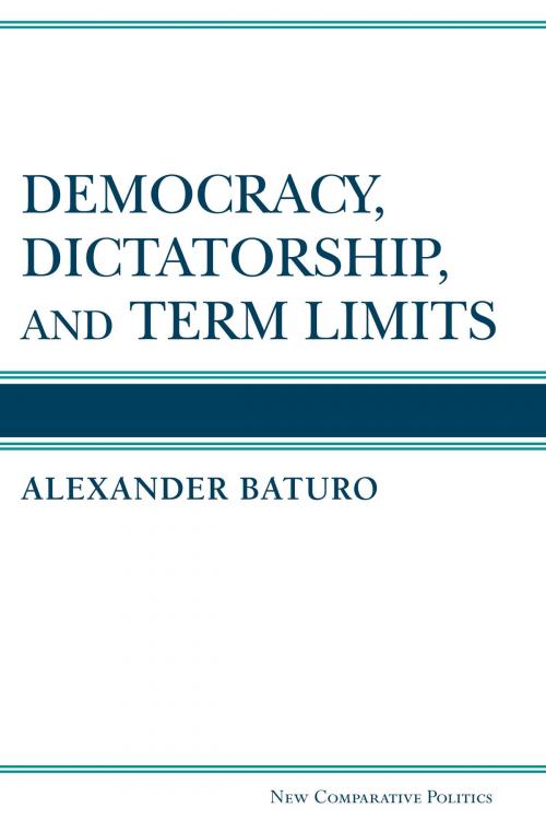 Cover of the book Democracy, Dictatorship, and Term Limits by Alexander Baturo, University of Michigan Press