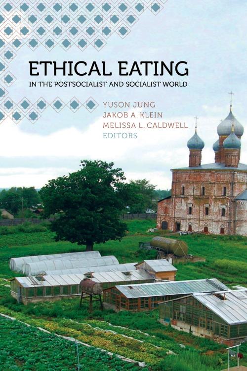 Cover of the book Ethical Eating in the Postsocialist and Socialist World by , University of California Press