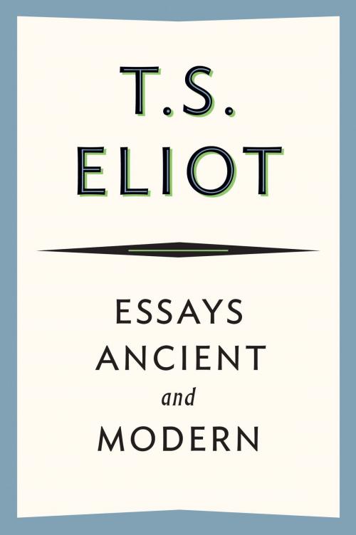 Cover of the book Essays Ancient and Modern by T. S. Eliot, HMH Books