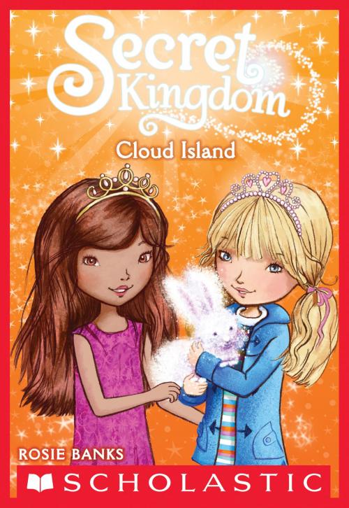 Cover of the book Secret Kingdom #3: Cloud Island by Rosie Banks, Scholastic Inc.
