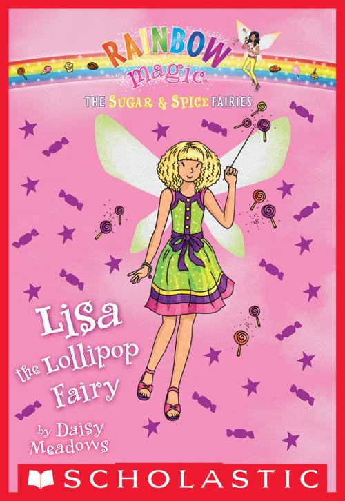 Cover of the book The Sugar & Spice Fairies #1: Lisa the Lollipop Fairy by Daisy Meadows, Scholastic Inc.