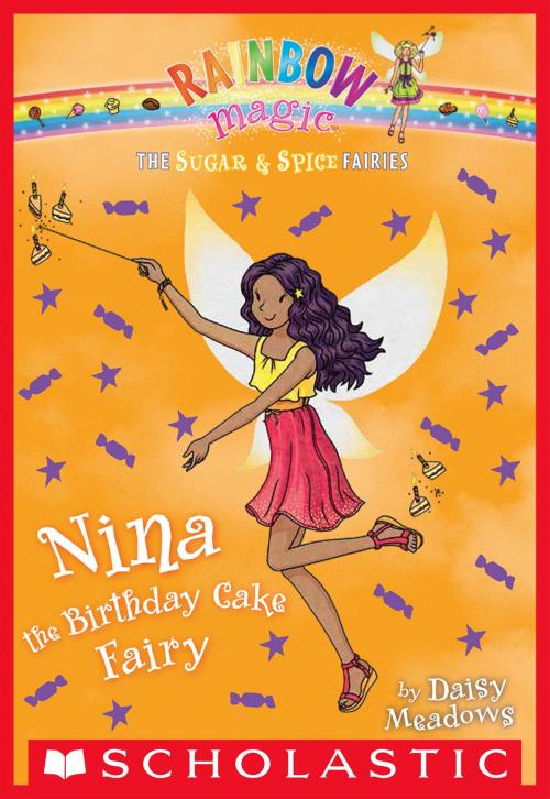 Cover of the book The Sugar & Spice Fairies #7: Nina the Birthday Cake Fairy by Daisy Meadows, Scholastic Inc.