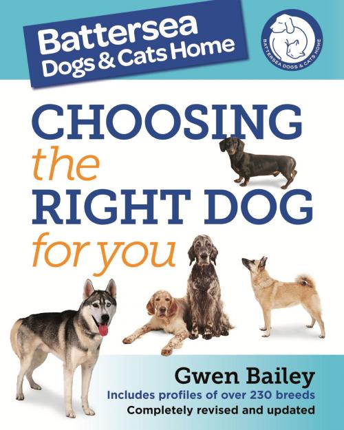Cover of the book The Battersea Dogs and Cats Home: Choosing The Right Dog For You by Gwen Bailey, Octopus Books