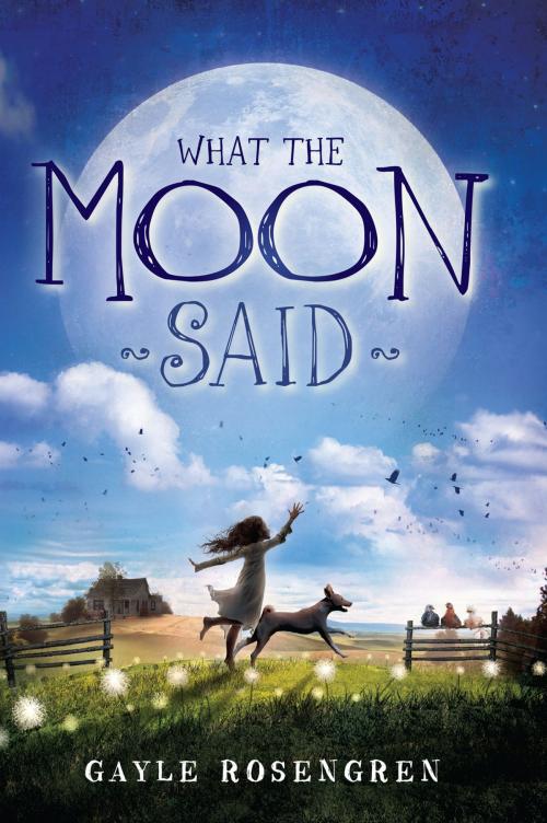 Cover of the book What the Moon Said by Gayle Rosengren, Penguin Young Readers Group