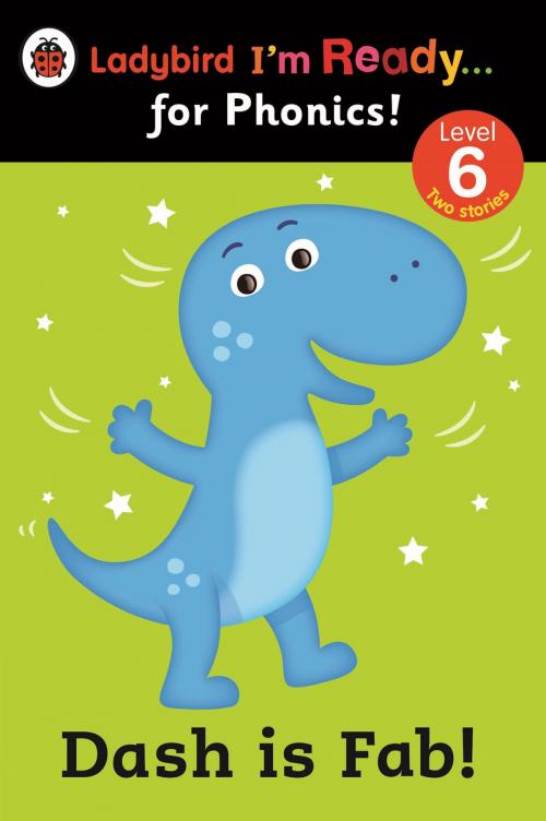 Cover of the book Dash is Fab! Ladybird I'm Ready for Phonics: Level 6 by Penguin Books Ltd, Penguin Books Ltd