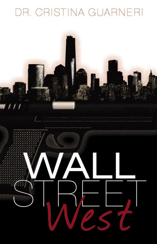 Cover of the book Wall Street West by Dr. Cristina Guarneri, Infinity Publishing